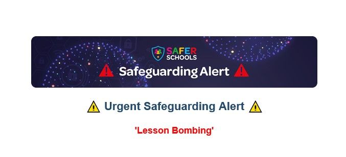 Safeguarding Alert - Lesson Bombing